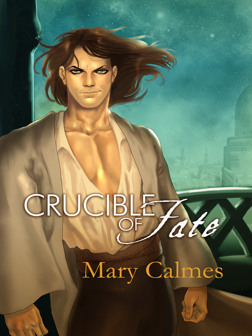 Title details for Crucible of Fate by Mary Calmes - Available